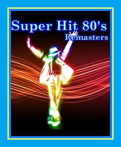 Super Hit 80’s — Remasters  (2010 — 2011) DVDRip